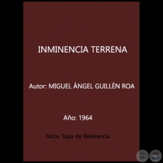  INMINENCIA TERRENA - Autor: MIGUEL NGEL GUILLN ROA - Ao 1964